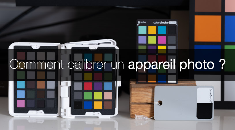 Comment calibrer les couleurs de son appareil photo ?