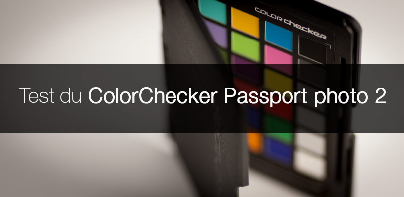 Test du ColorChecker Passport Photo 2 de Calibrite