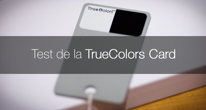 Test de la charte TrueColors pour régler la balance des blancs à la prise de vue