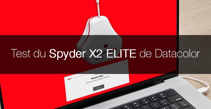 Test du colorimètre Spyder X2 Elite de Datacolor