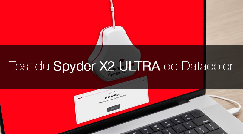 Test du colorimètre Spyder X2 ULTRA de Datacolor