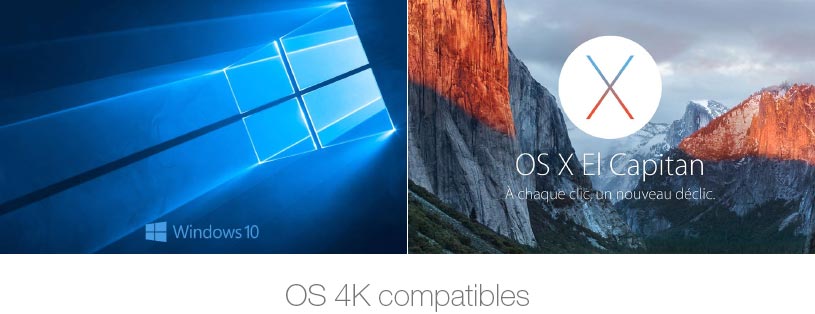 Windows 10 et MacOS sont compatibles avec avec l'affichage 4K