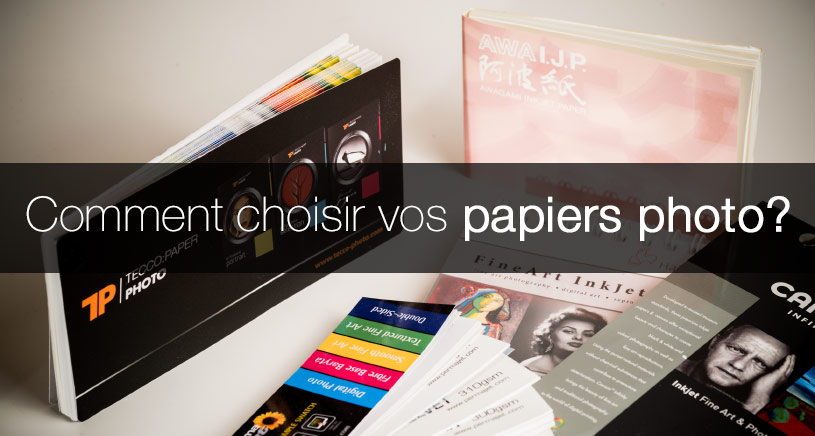 Comment choisir son papier photo ?