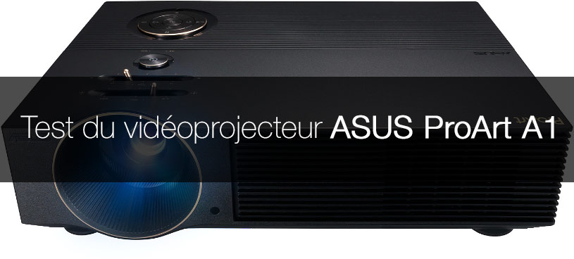 Test du vidéoprojecteur Asus ProArt A1 Test du vidéoprojecteur Asus ProArt A1
