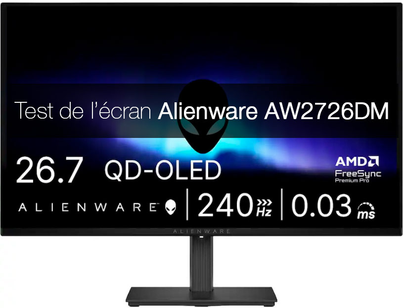 Test détaillé et mesures de l'écran Alienware AW2726DM par Arnaud Frich