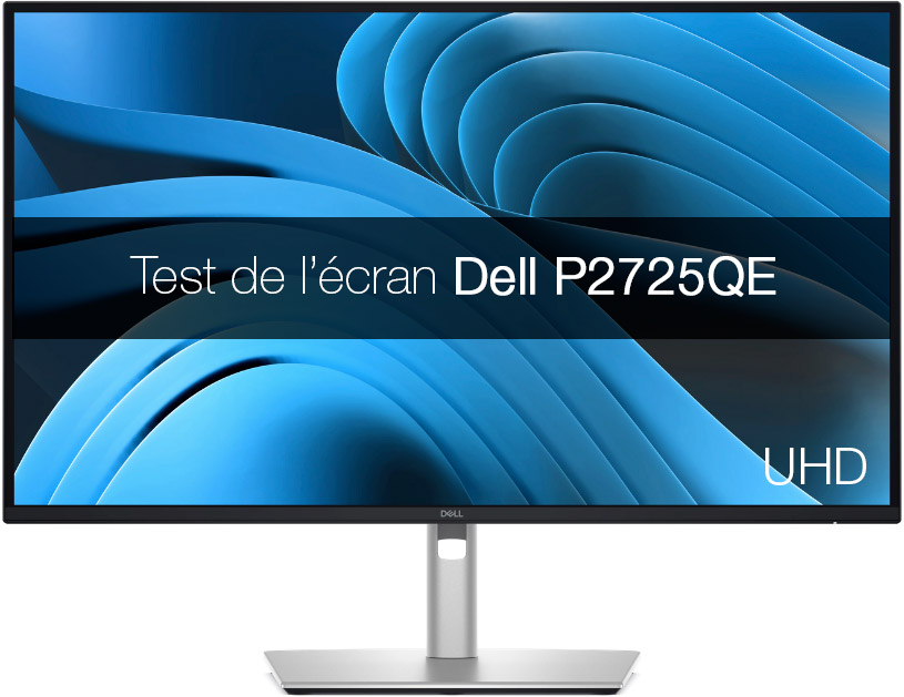 Test de l'écran DELL P2725QE Test de l'écran DELL P2725QE