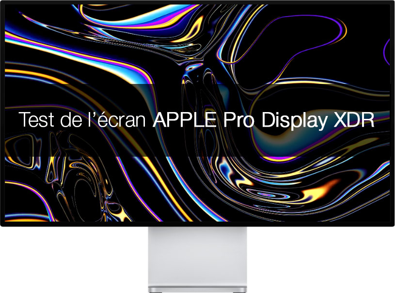 Test de l'écran APPLE Pro Display XDR Test de l'écran APPLE Pro Display XDR