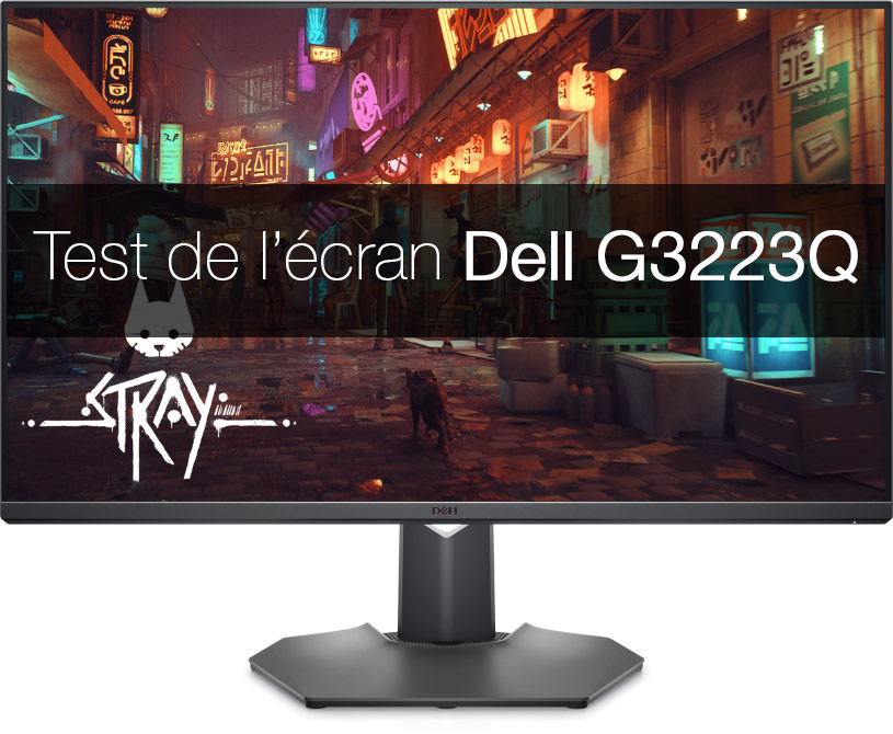 Test de l'écran DELL G3223Q