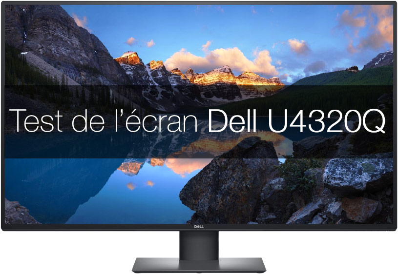 Test de l'écran DELL U4320Q