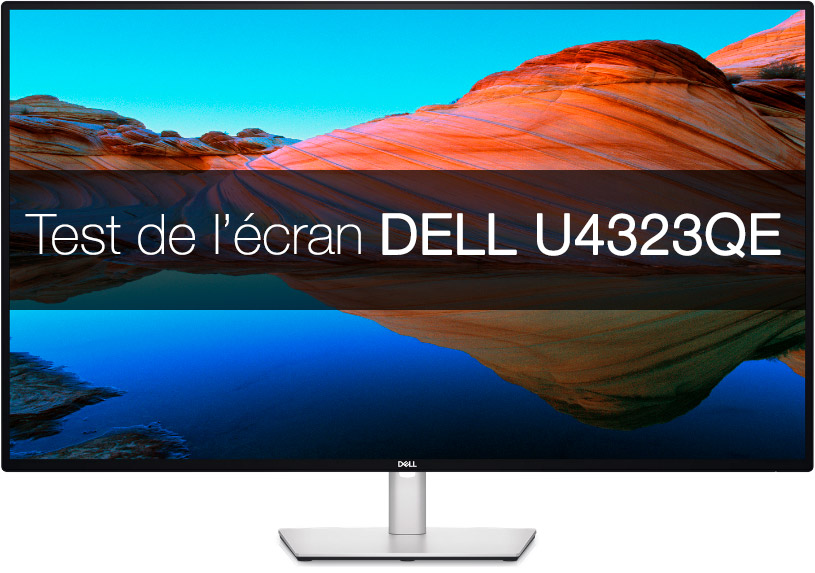 Test de l'écran DELL U4323QE