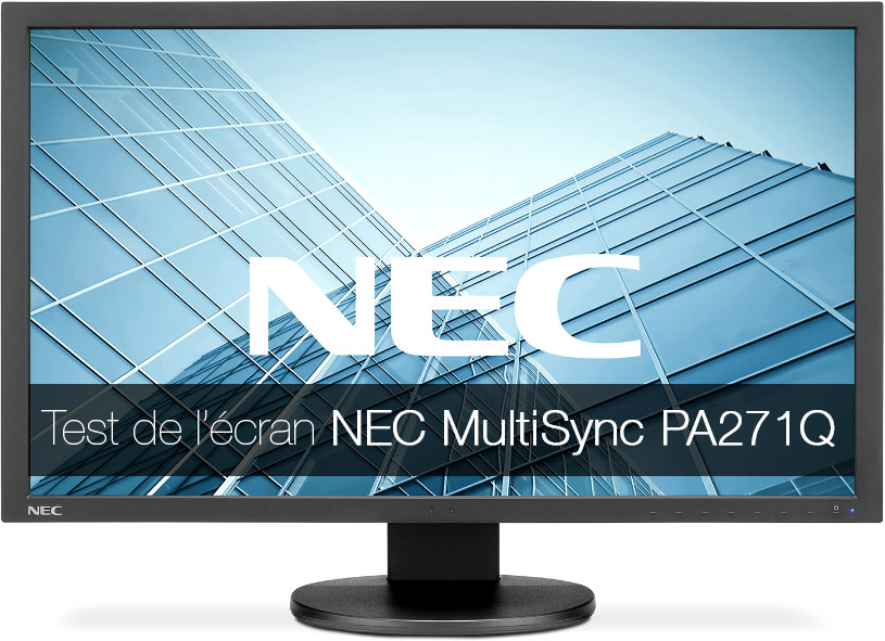 Test de l'écran NEC MultiSync PA271Q