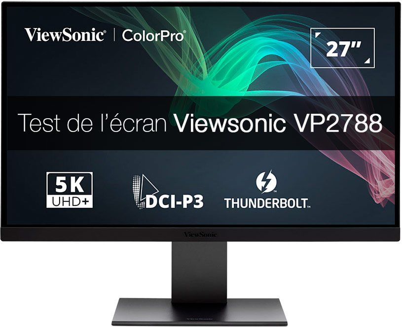 Test détaillé et mesures de l'écran Viewsonic VP2788 par Arnaud Frich