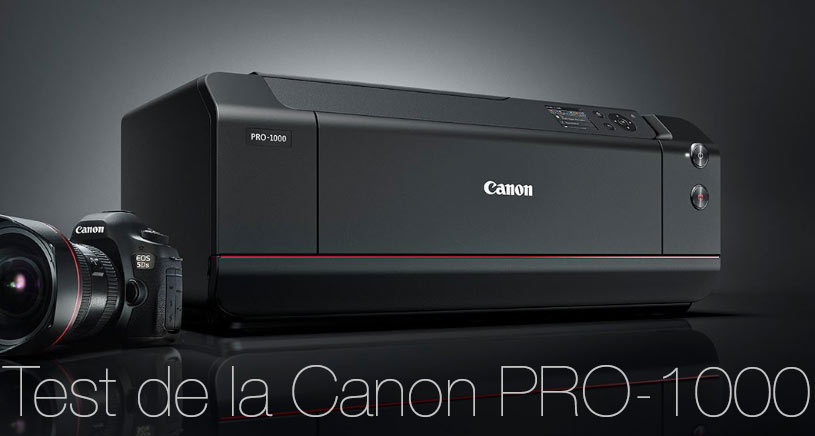 Test de l'imprimante Canon mage ProGraph PRO-1000