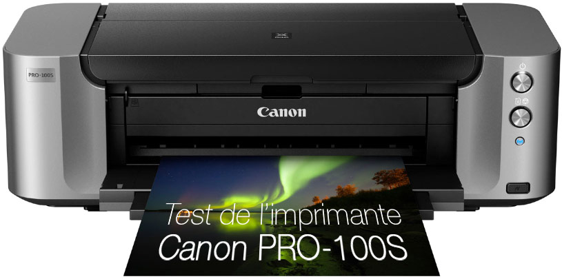 Test de l'imprimante Canon PRO-100S