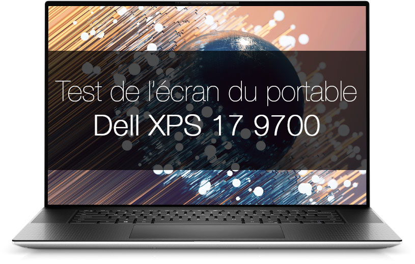 Test de l'écran DELL XPS 17 pouces 9700 UHD